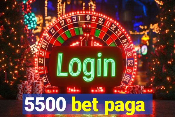 5500 bet paga